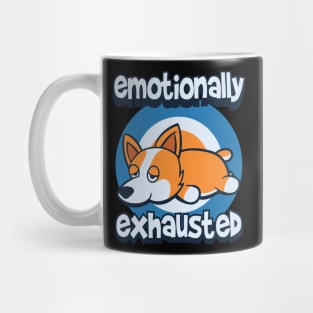 Corgi Emotionally exhausted Mug